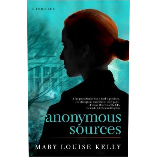 By Mary Louise Kelly (Author) Anonymous Sources by Mary Louise Kelly (2014-03-04)