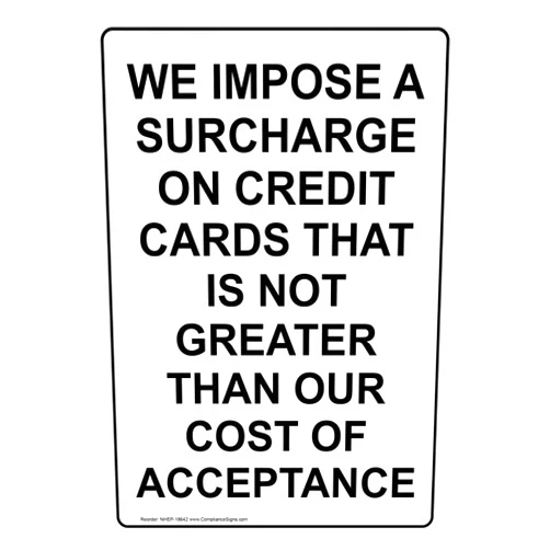 ComplianceSigns.com Vertical We Impose A Surcharge On Credit Cards That is Not Greater Than Our Cost of Acceptance Sign, 10x7 in. Plastic