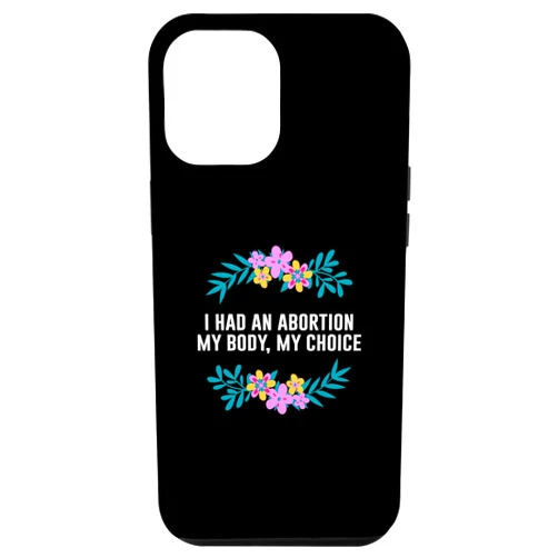 Pro Choice Empowerment Sayings Human Rights iPhone 12 Pro Max I Had an Women My Body My Choice Women Rights Feminist Case