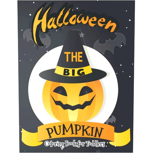 Kids Love Press Publication The Big Pumpkin Halloween Coloring Book For Toddlers: Happy Halloween Coloring Book for Kids Ages 2-4, 4-8 Collection of Fun, Original & Unique Halloween Coloring Pages For Children