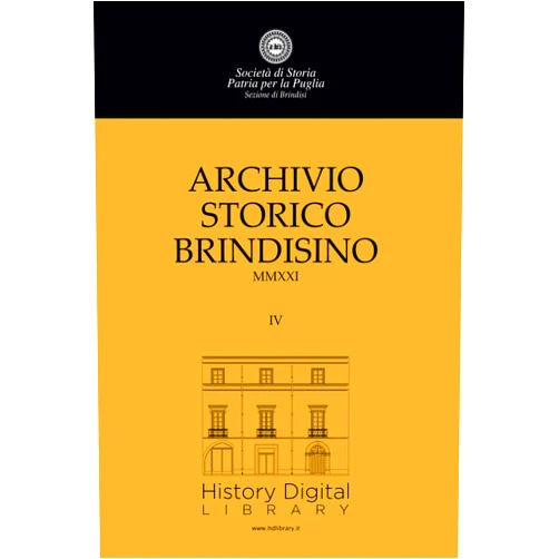 Giacomo Carito,Damiano Mevoli,Gianfranco Perri,Giovanni Membola,Tommaso Urgese,Paola Pino d'Astore,Antonio Mario Caputo,Antonio Quagliarella Archivio Storico Brindisino: IV - MMXXI (Italian Edition)