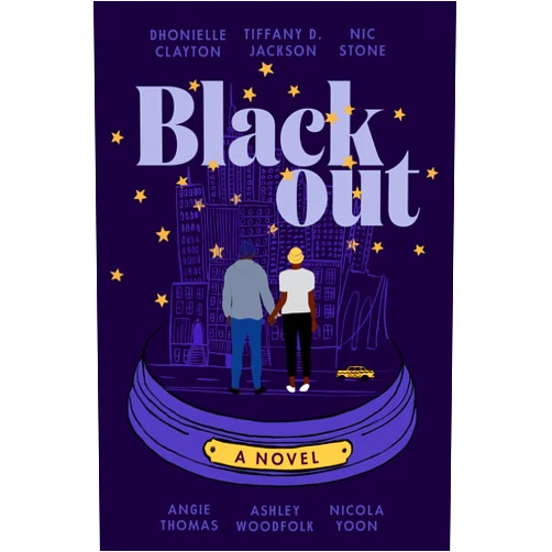 Dhonielle Clayton,Tiffany D Jackson,Nic Stone,Angie Thomas,Ashley Woodfolk,Nicola Yoon Blackout: A Novel