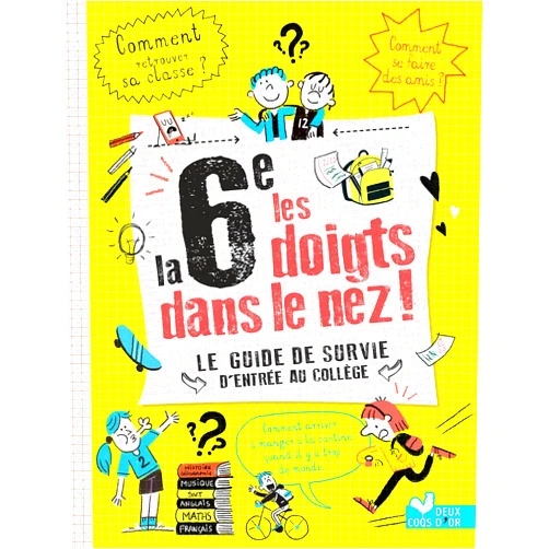 Eric Mathivet,Océane Meklemberg La 6e les doigts dans le nez ! Le guide de survie de l'entrée au collège
