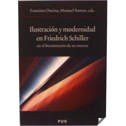 Spanish Edition by Faustino Oncina Coves (Editor) Ilustración y modernidad en Friedrich Schiller en el bicentenario de su muerte