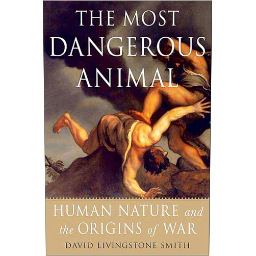 By David Livingstone Smith (Author) Format: Kindle Edition The Most Dangerous Animal: Human Nature and the Origins of War