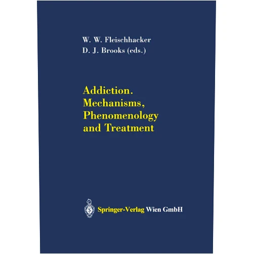 Wolfgang W. Fleischhacker,W.W. Fleischhacker,D.J. Brooks Addiction Mechanisms, Phenomenology and Treatment (Journal of Neural Transmission. Supplementa Book 33)