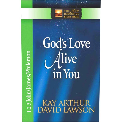 Kay Arthur,David Lawson God's Love Alive in You: 1,2,3 John, James, Philemon (The New Inductive Study Series)