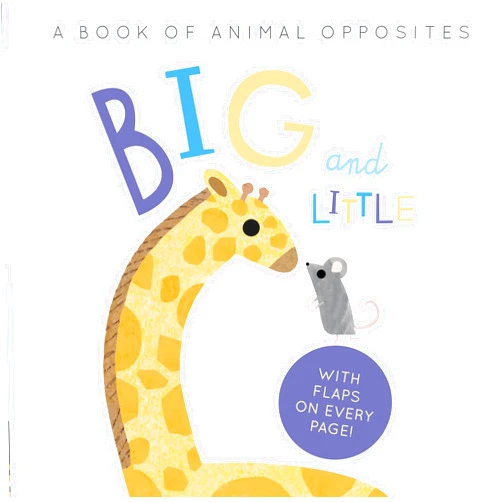 Harriet Evans,Linda Tordoff Big and Little: A Book of Animal Opposites