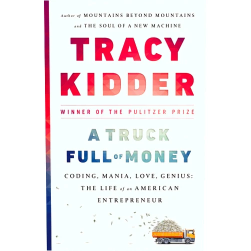 By Tracy Kidder (Author) Format: Kindle Edition A Truck Full of Money