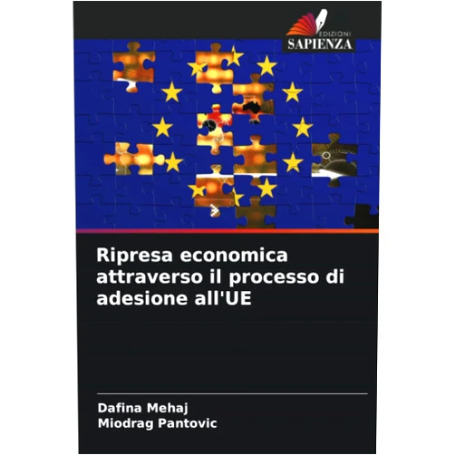 Dafina Mehaj,Miodrag Pantovic Ripresa economica attraverso il processo di adesione all'UE (Italian Edition)