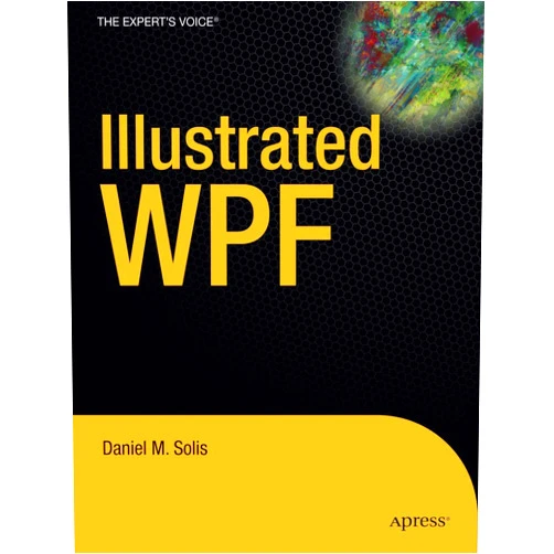 Daniel Solis Illustrated WPF (Expert's Voice in .NET)
