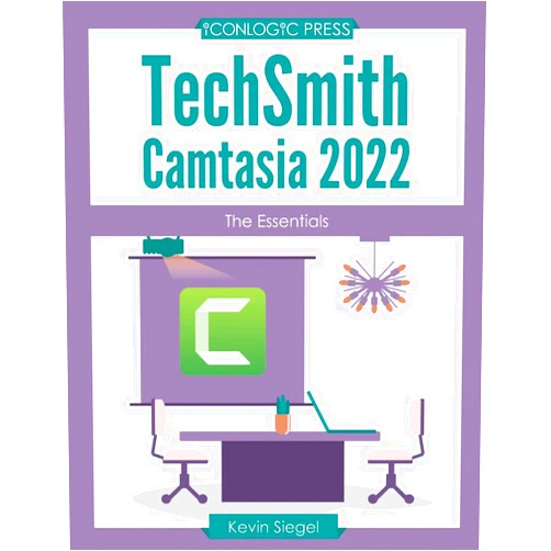 Kevin Siegel TechSmith Camtasia 2022: The Essentials