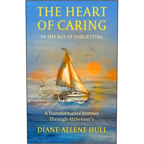 By Diane-Allene Hull (Author) Format: Kindle Edition The Heart of Caring in the Age of Forgetting: A Transformative Journey Through Alzheimer’s