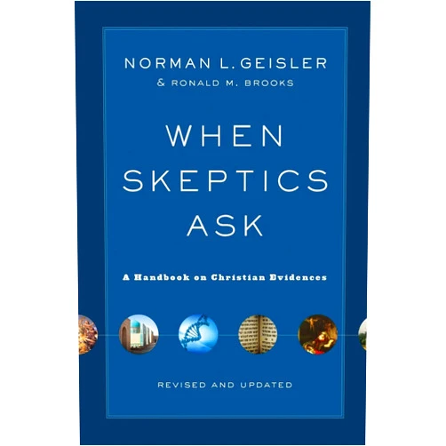 By Norman L. Geisler (Author), Ronald M. Brooks (Author) When Skeptics Ask: A Handbook on Christian Evidences