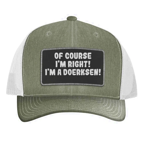 One Legging it Around of Course I'm Right! I'm A Doerksen! - Leather Black Patch Engraved Trucker Hat