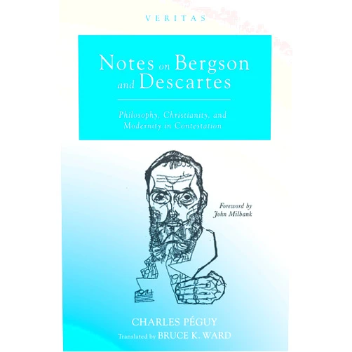 By Charles Péguy (Author), John Milbank (Foreword), Bruce K. Ward (Translator) & 0 more Format: Kindle Edition Notes on Bergson and Descartes: Philosophy, Christianity, and Modernity in Contestation (Veritas Book 34)