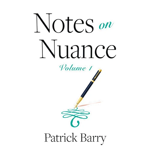 By Patrick Barry (Author) Format: Kindle Edition Notes on Nuance: Volume 1