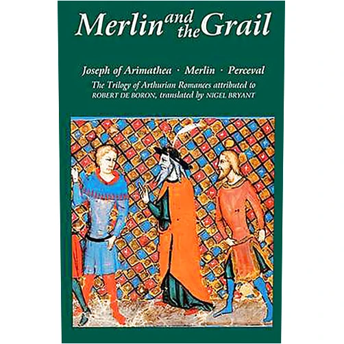 Robert de Boron,Nigel Bryant Merlin and the Grail: Joseph of Arimathea, Merlin, Perceval: The Trilogy of Arthurian Prose Romances attributed to Robert de Boron (Arthurian Studies)