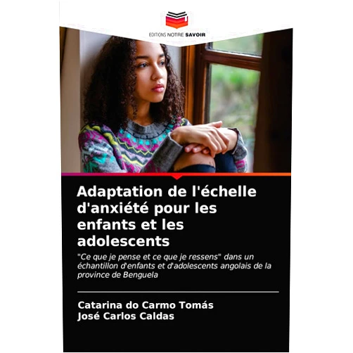 Catarina do Carmo Tomás,José Carlos Caldas Adaptation de l'échelle d'anxiété pour les enfants et les adolescents: 