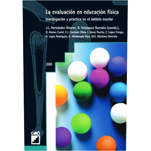 Castejón,Alonso,Martínez,López,Maldonado,Garoz,Hernández,Velazquez,Lopez La evaluación en educación física: Investigación y práctica en el ámbito escolar (Graó Educación) (Spanish Edition)