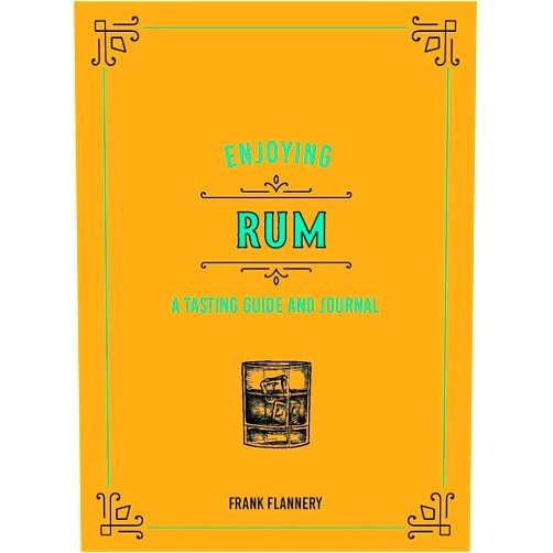 By Frank Flannery (Author), Jeff McLaughlin (Editor) Enjoying Rum: A Tasting Guide and Journal