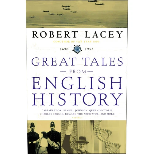 By Robert Lacey (Author) Format: Kindle Edition Great Tales from English History (3): Captain Cook, Samuel Johnson, Queen Victoria, Charles Darwin, Edward the Abdicator, and More