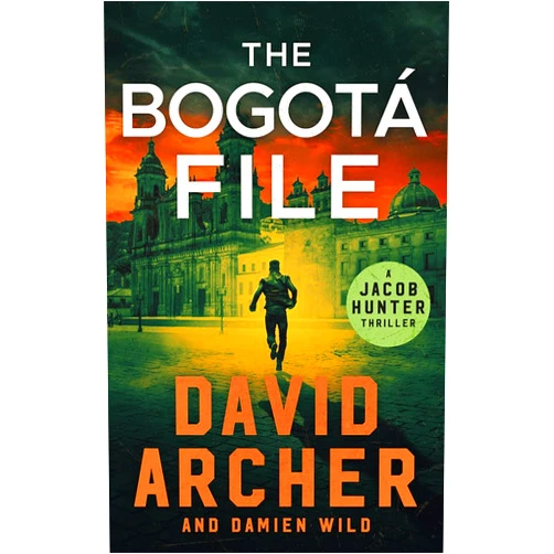 David Archer,Damien Wild The Bogotá File (Jacob Hunter Book 2)