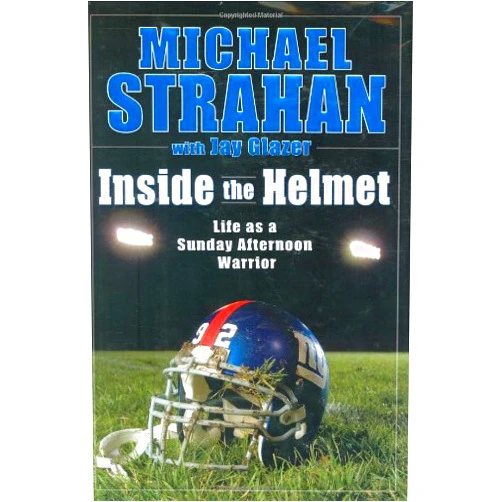 Michael Strahan,Jay Glazer Inside the Helmet: My Life as a Sunday Afternoon Warrior