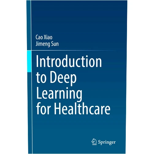 Cao Xiao,Jimeng Sun Introduction to Deep Learning for Healthcare