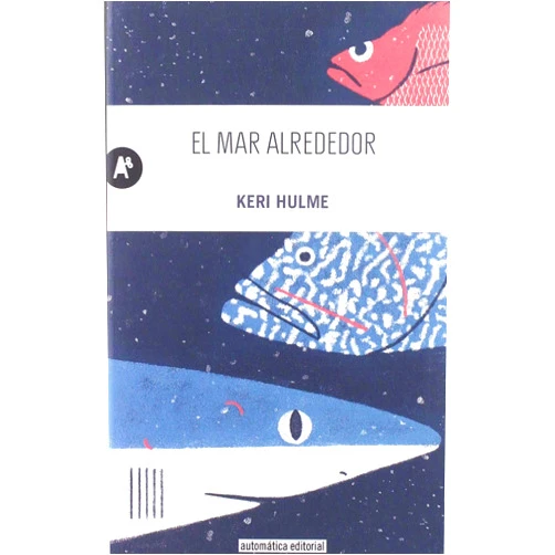 Keri Hulme,Enrique Maldonado Roldán El mar alrededor