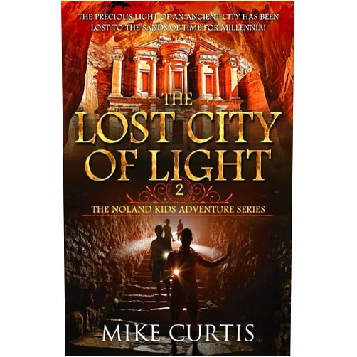 By Mike Curtis (Author) The Lost City of Light (The Noland Kids Adventure Series)