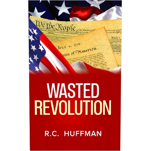 By Ronald Carl Huffman (Author) Format: Kindle Edition Wasted Revolution