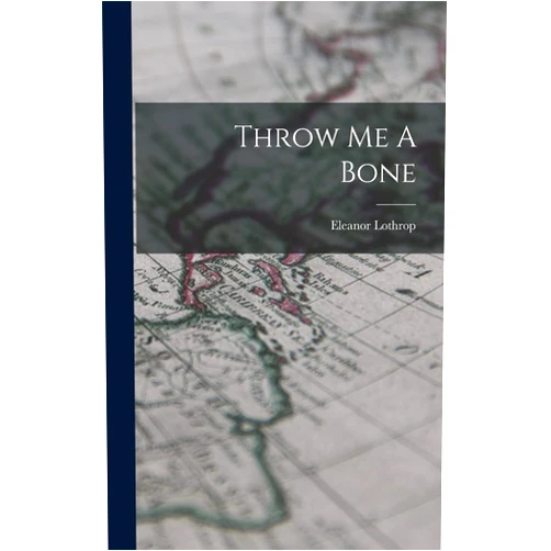Eleanor Lothrop Throw Me A Bone