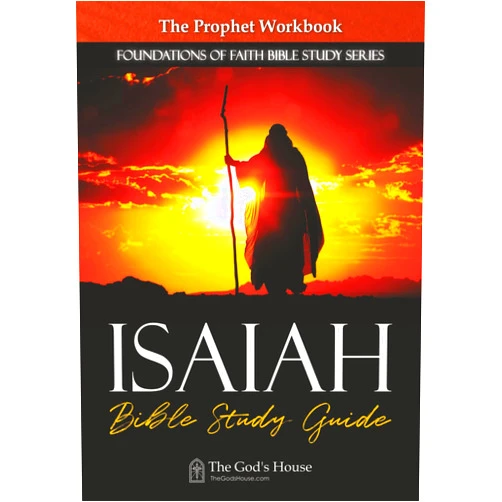 The God's House ISAIAH Bible Study Guide: The Prophet Workbook | Transform Your Spiritual Life in Just 12 Weeks—Experience Isaiah’s Message Like Never Before! (Foundations of Faith Bible Study Series)