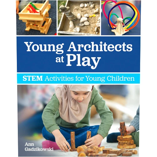 By Ann Gadzikowski (Author), Jorge Raedó (Foreword) Young Architects at Play: STEM Activities for Young Children