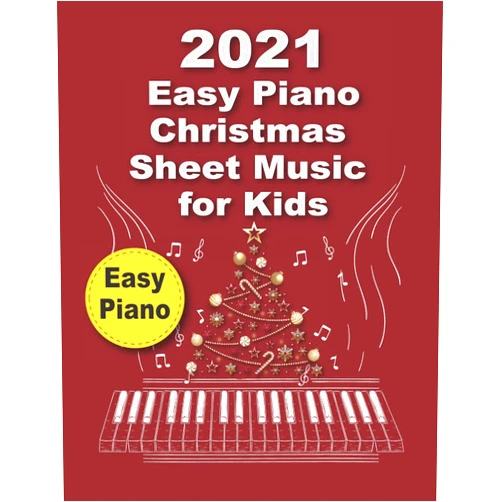 MIA ELYNA 2021 Easy Piano Christmas Sheet Music for Kids: Easy Piano Top-Requested Christmas Songs For Piano
