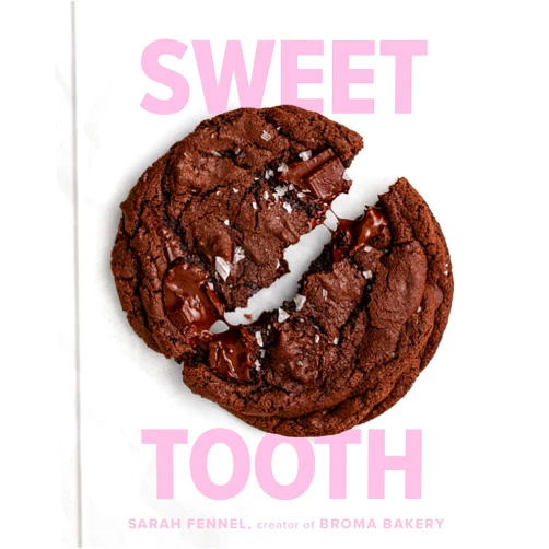 Sarah Fennel Sweet Tooth: 100 Desserts to Save Room For (A Baking Book)
