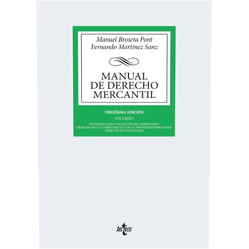Manuel Broseta Pont,Fernando Martínez Sanz Manual de Derecho Mercantil: Vol. I. Introducción y estatuto del empresario. Derecho de la competencia y de la propiedad industrial. Derecho de sociedades