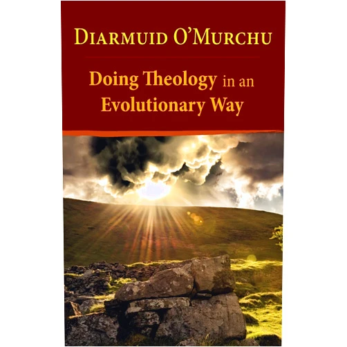 Diarmuid O'Murchu Doing Theology in an Evolutionary Way