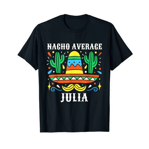 Funny Nacho Average Julia Custom Name Cinco de Nacho Average Julia Personalized Name Taco Cinco de May T-Shirt