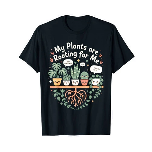 Plant Designs By ShirtZilla My Plants are Rooting for Me Plant Lovers T-Shirt