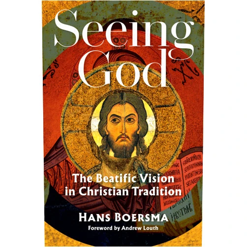 Hans Boersma,Andrew Louth Seeing God: The Beatific Vision in Christian Tradition