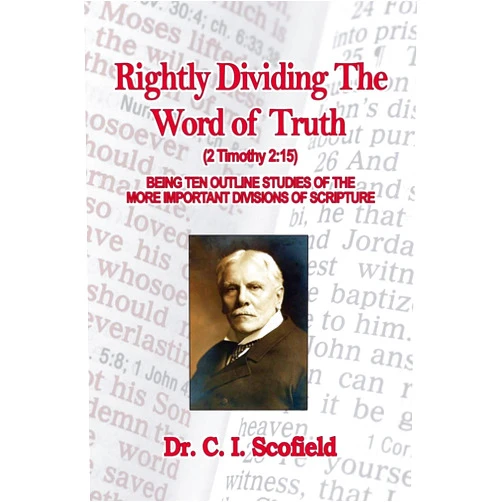 Dr. C. I. Scofield Rightly Dividing The Word of Truth