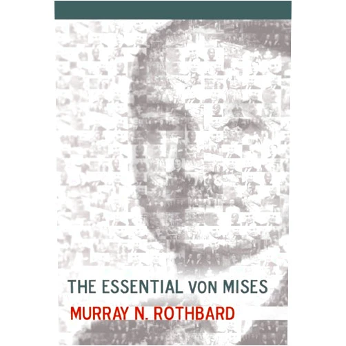 By Rothbard Murray N. (Author) Format: Kindle Edition The Essential von Mises (LvMI)