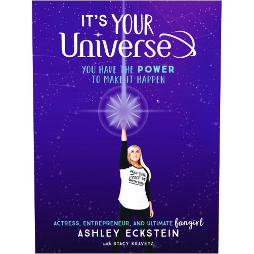 Ashley Eckstein,Stacy Kravetz,Ashley Taylor It's Your Universe: You Have the Power to Make It Happen