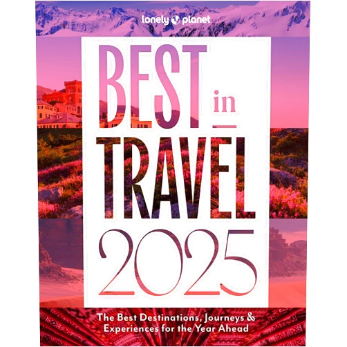 Lonely Planet Best in Travel 2025