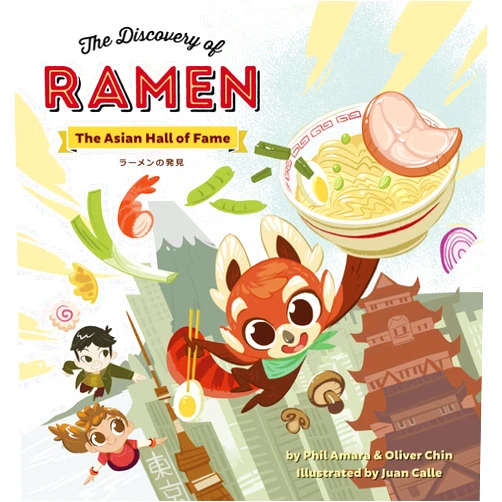 Phil Amara,Oliver Chin,Juan Calle The Discovery of Ramen: The Asian Hall of Fame