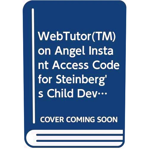 Laurence Steinberg,Deborah Lowe Vandell,Marc H. Bornstein WebTutor™ on Angel Instant Access Code for Steinberg's Child Development