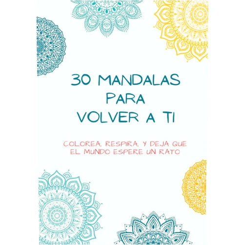 Bea Leyva 30 mandalas para volver a ti: Colorea, respira, y deja que el mundo espere un rato (Spanish Edition)