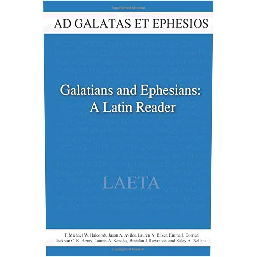 By T. Michael W. Halcomb (Author), Jason A. Aviles (Author), Lauren N. Baker (Author), Emma J. Domen (Author), Jackson C. Henry (Author), Lauren A. Kanoho (Author), Brandon J. Lawrence (Author), Kaley A. Nellans (Author) & 4 more Galatians and Ephesians: A Latin Reader (LAETA)